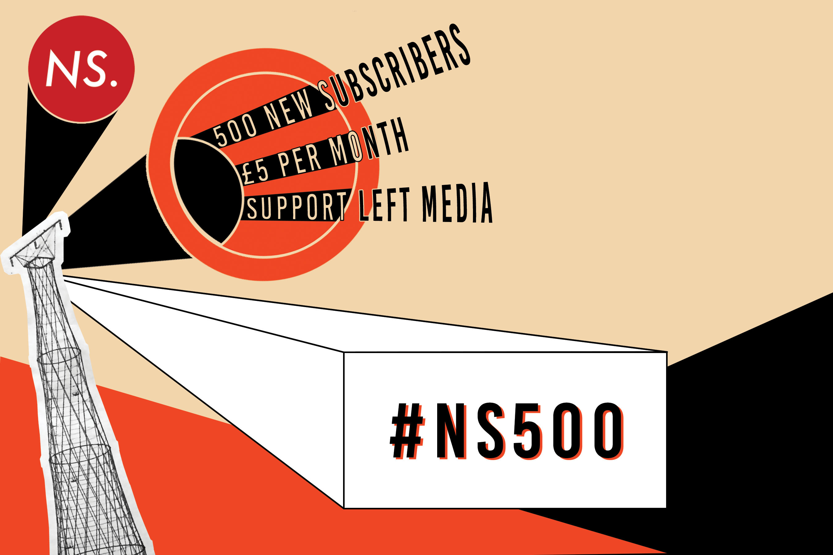 NS500: 500 more subscribers, £5 per month. Support left media!